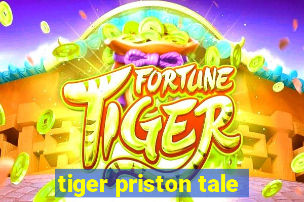 tiger priston tale